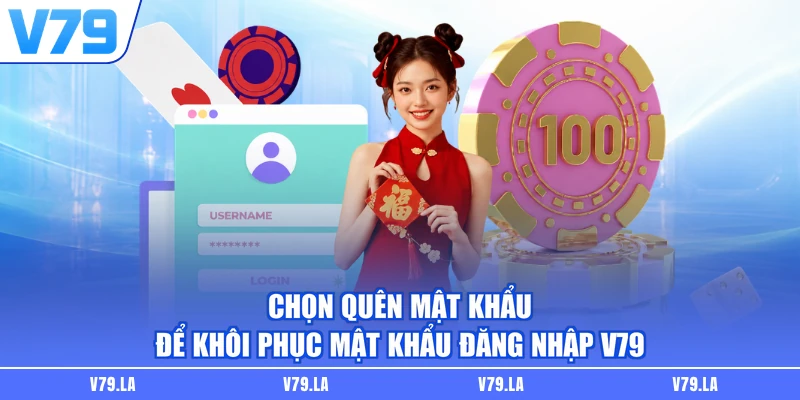 Chọn quên mật khẩu để khôi phục mật khẩu đăng nhập V79
