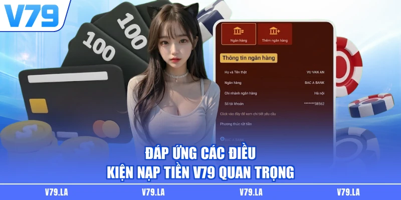 Đáp ứng các điều kiện nạp tiền V79 quan trọng