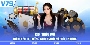 Giới Thiệu V79 - Điểm Đến Lý Tưởng Cho Người Mê Đổi Thưởng