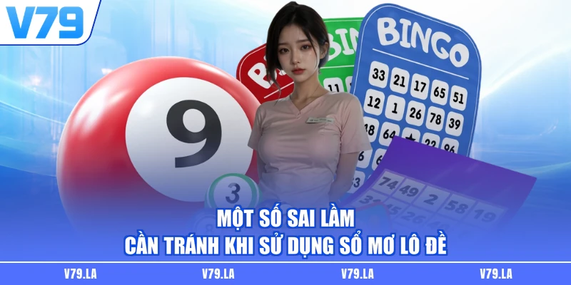 Một số sai lầm cần tránh khi sử dụng sổ mơ lô đề
