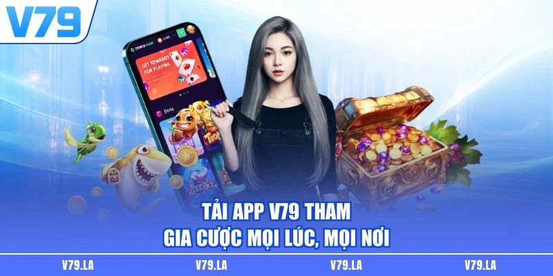 Tải app V79 tham gia cược mọi lúc, mọi nơi