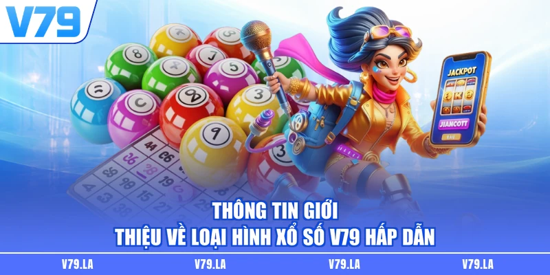 Thông tin giới thiệu về loại hình xổ số V79 hấp dẫn