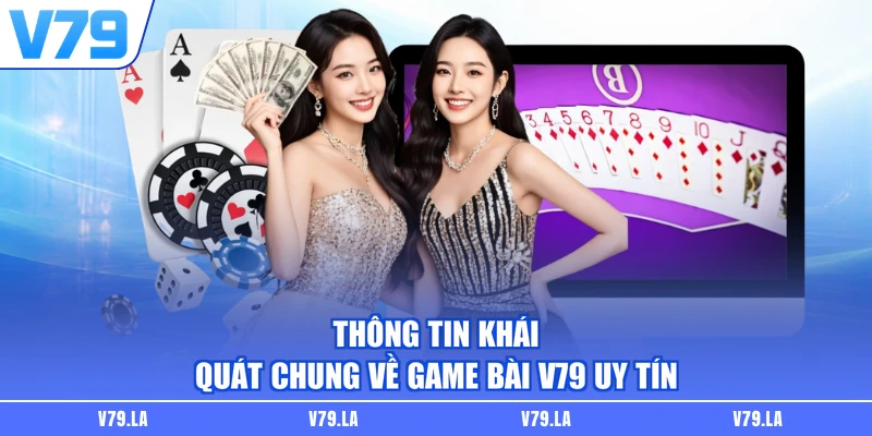 Thông tin khái quát chung về game bài V79 uy tín