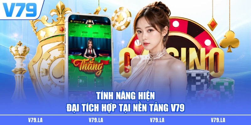 Tính năng hiện đại tích hợp tại nền tảng V79